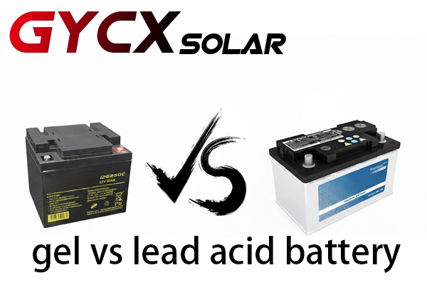 Comparison of Gel vs Lead Acid Battery for Solar Systems