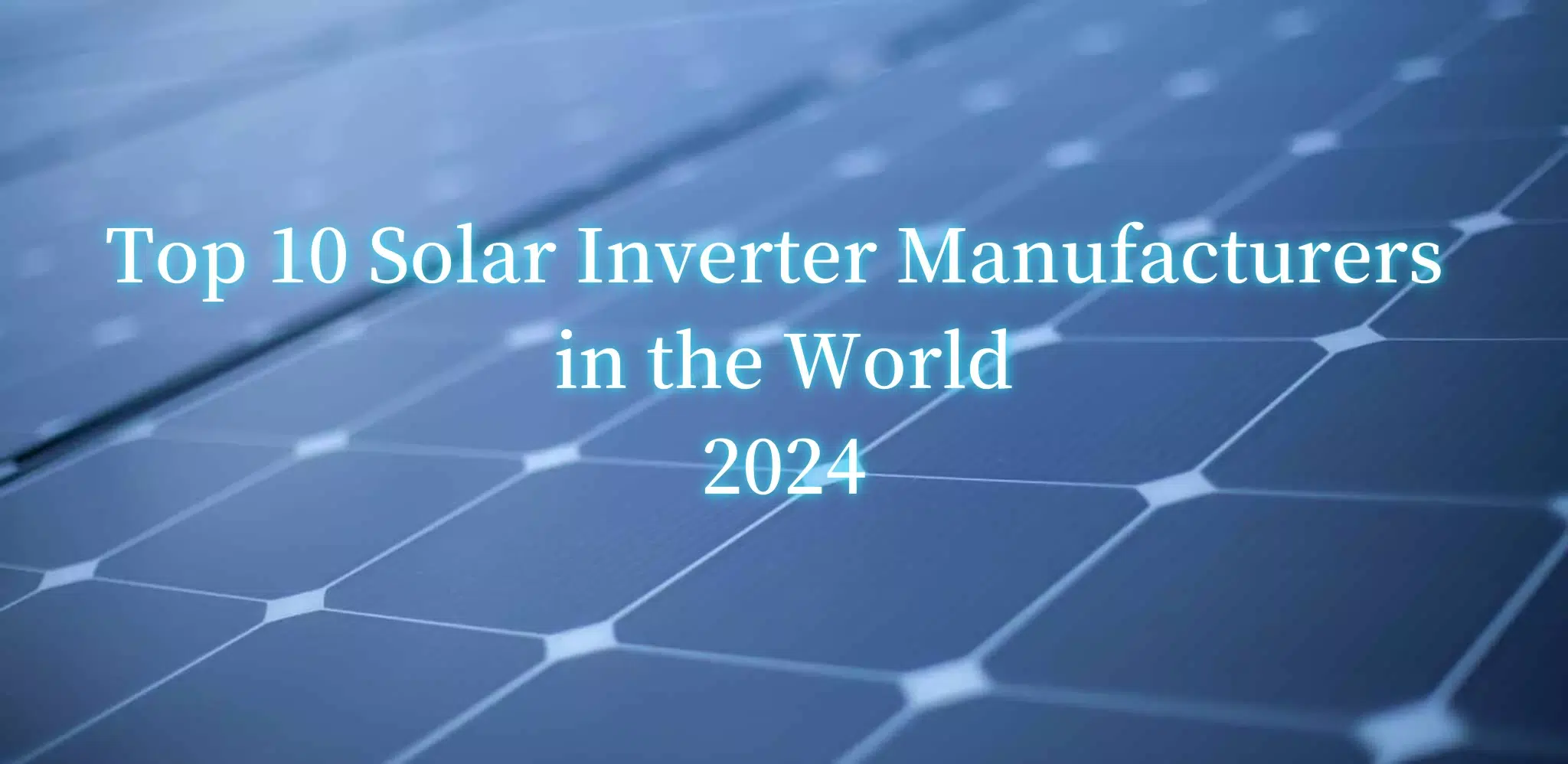 Top 10 Solar Inverter Manufacturers in the World 2024