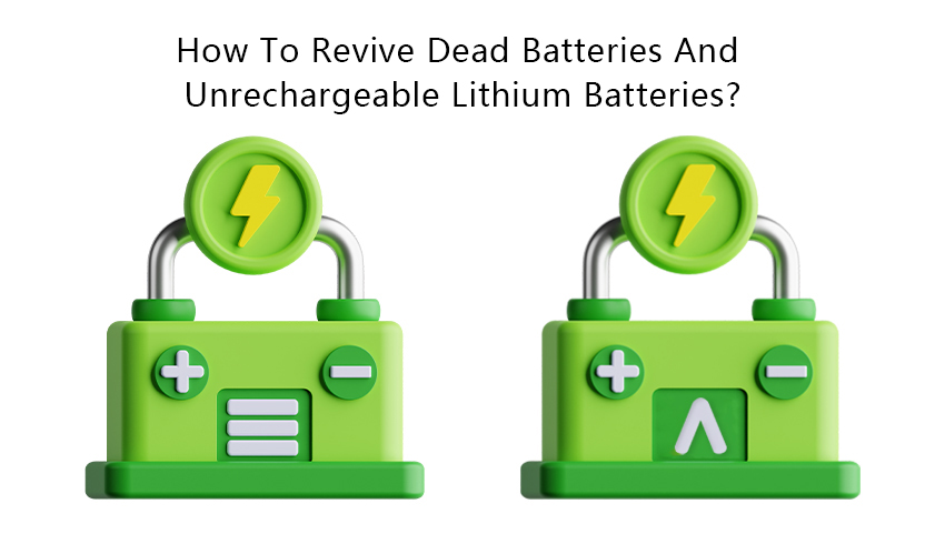 How To Revive Dead Batteries And Unrechargeable Lithium Batteries?